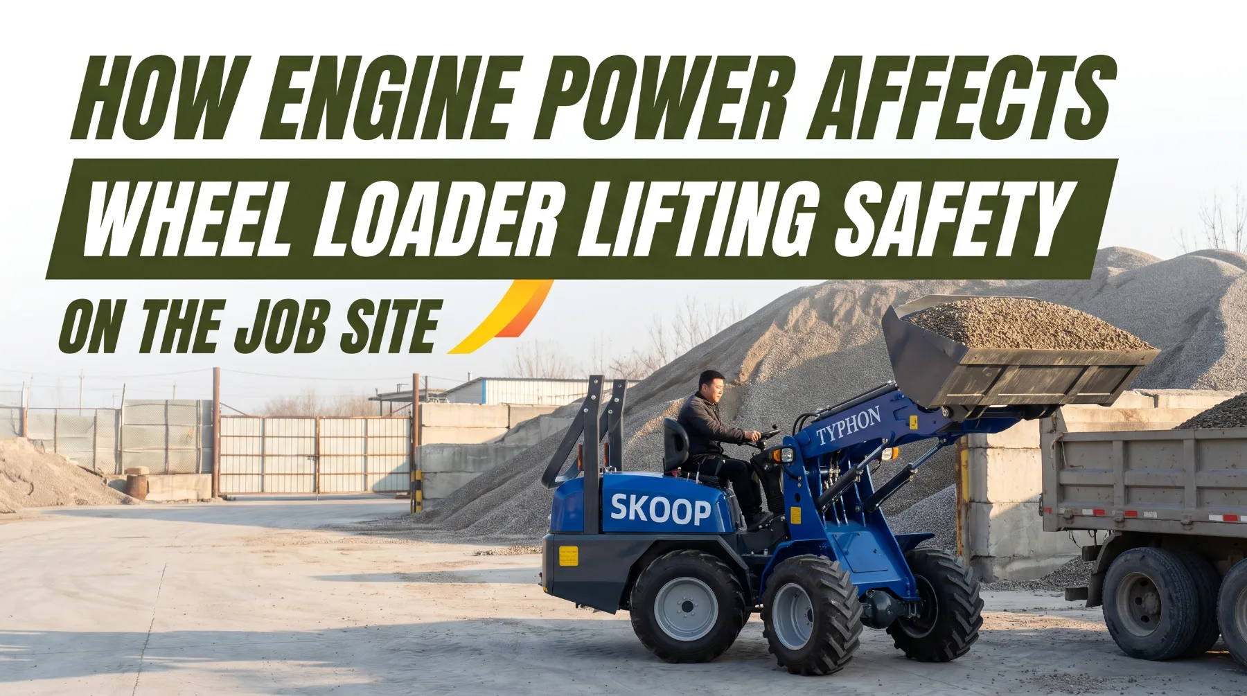 How Engine Power Affects Wheel Loader Lifting Safety
